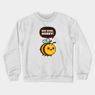 Bee Kind, Honey - Cute Bee Pun Crewneck Sweatshirt